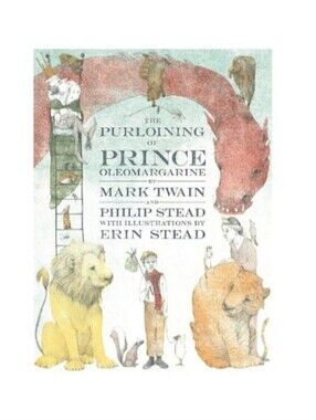 The Purloining Of Prince Oleomargarine By Mark Twain & Philip Stead
